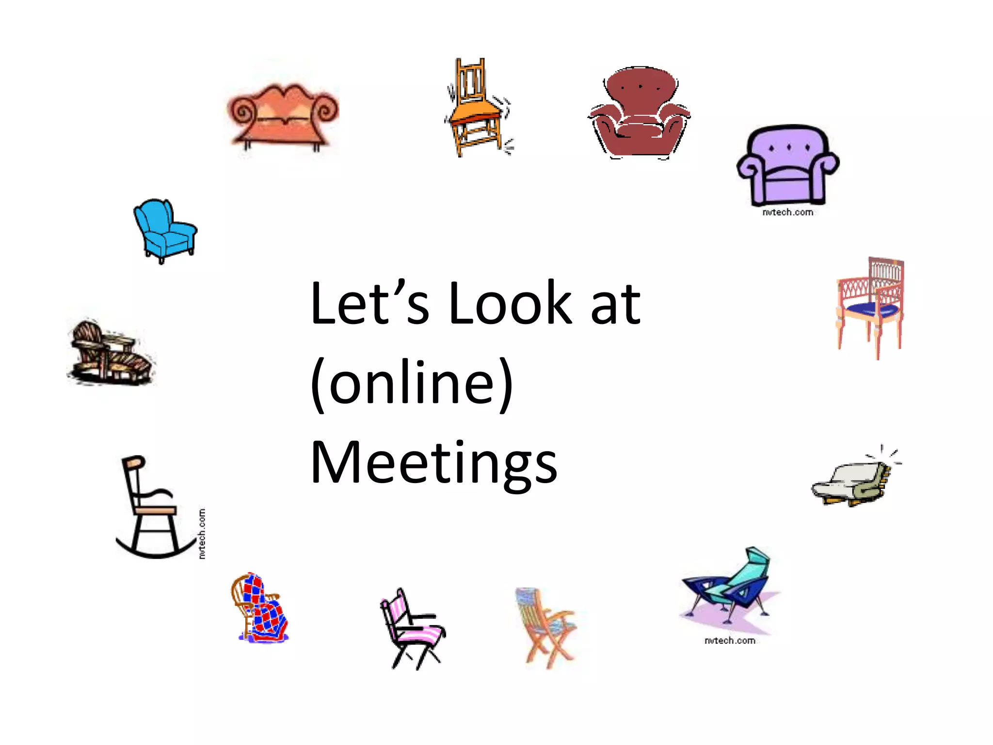 Let’s Look at
(online)
Meetings
 