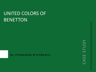 UNITED COLORS OF BENETTON CASE STUDY by chlebowska & krokowicz 