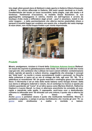 Uno degli ultimi grandi store di Stefanel è stato aperto in Galleria Vittorio Emanuele
a Milano. Tre vetrine affacciate in...