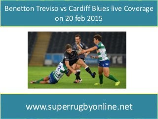 Benetton Treviso vs Cardiff Blues live Coverage
on 20 feb 2015
www.superrugbyonline.net
 