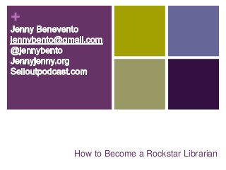 +




    How to Become a Rockstar Librarian
 