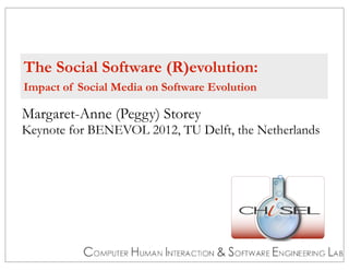 The Social Software (R)evolution:
Impact of Social Media on Software Evolution

Margaret-Anne (Peggy) Storey
Keynote for BENEVOL 2012, TU Delft, the Netherlands
 