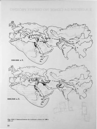 " ,
, '
3500·3000 a. C.
3000·2500 a. C.
. ' . .. .
. '
.'
Fig,. 29-32. O desenvolvimento da civilizaç40 urbana de 3500 'tl
1500 a.C.
24
L1m,�. .. II • •D:j�jj"""--'[Tl'7
I II ,II
•
 