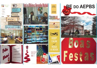 Boletim
Informativo
1ºPeríodo
2014/2015
A Biblioteca Bernardino Machado
prepara a Páscoa reciclando...
Dia do Professor
BE DO AEPBS