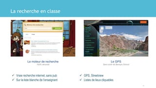 La recherche en classe
 Vraie recherche internet, sans pub
 Sur la liste blanche de l’enseignant
 GPS, Streetview
 Listes de lieux cliquables
14
Le GPS
Sans sortir de Beneylu School
Le moteur de recherche
100% sécurisé
 