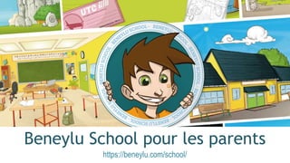 Beneylu School pour les parents
https://beneylu.com/school/
 