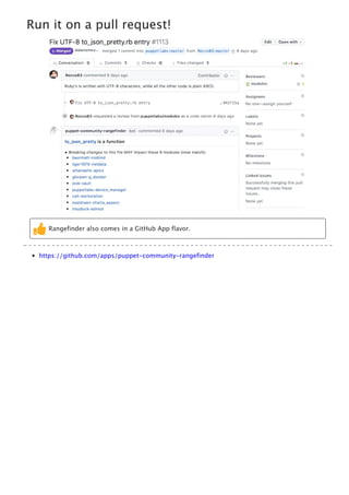 Run it on a pull request!
https://github.com/apps/puppet-community-rangefinder
Rangefinder also comes in a GitHub App flavor.
 