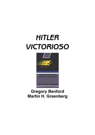 HITLER
VICTORIOSO
Gregory Benford
Martin H. Greenberg
 