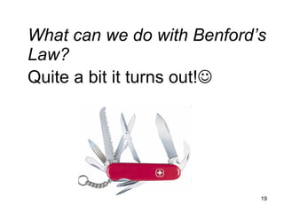 What can we do with Benford’s Law? Quite a bit it turns out!    