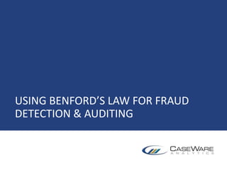 USING BENFORD’S LAW FOR FRAUD
DETECTION & AUDITING
 