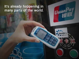 it’s already happening in
many parts of the world.
 