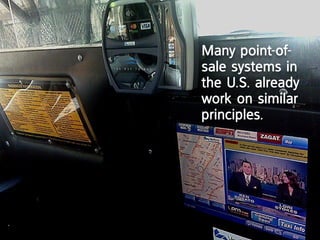 many point-of-
sale systems in
the U.S. already
work on similar
principles.
 