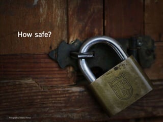 How safe?



                                 Safer than credit cards ever
                                     dreamed of being.




Photograph by Infidelic Thomas
 