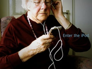 enter the ipod.
 
