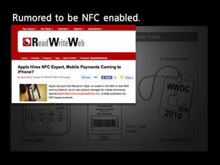 rumored to be nFc enabled.
 