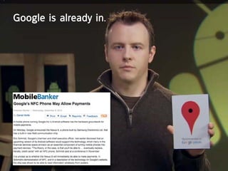 Google is already in.
 