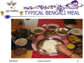 NSK NOTES kumars recipe file 11
TYPICAL BENGALI MEAL
 
