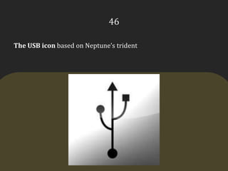46The USB icon based on Neptune’s trident