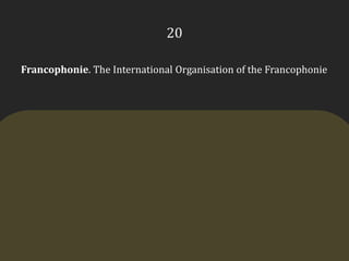 20Francophonie. The International Organisation of the Francophonie