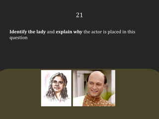 21Identify the lady and explain why the actor is placed in this question