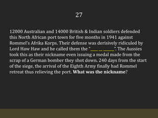 2712000 Australian and 14000 British & Indian soldiers defended this North African port town for five months in 1941 against Rommel’s AfrikaKorps. Their defense was derisively ridiculed by Lord Haw Haw and he called them the “____ __ ______”. The Aussies took this as their nickname even issuing a medal made from the scrap of a German bomber they shot down. 240 days from the start of the siege, the arrival of the Eighth Army finally had Rommel retreat thus relieving the port. What was the nickname?