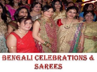 Bengali Celebrations & Sarees