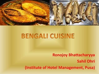 Ronojoy Bhattacharyya
Sahil Ohri
(Institute of Hotel Management, Pusa)
 