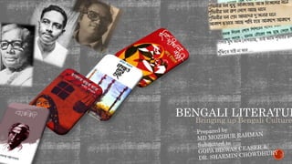 BENGALI LITERATUR
Bringing up Bengali Culture
 