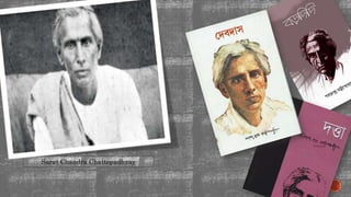 Sarat Chandra Chattopadhyay
 