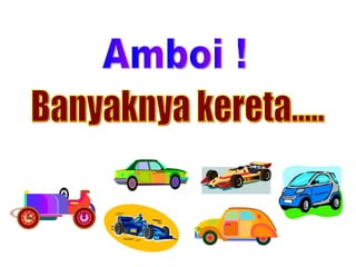 Amboi ! Banyaknya kereta..... 