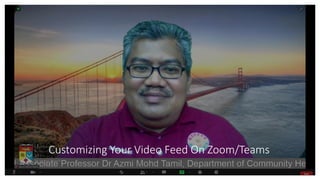 Customizing Your Video Feed On Zoom/Teams
 