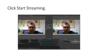 Click Start Streaming.
 