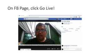 On FB Page, click Go Live!
 