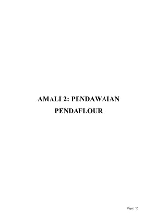 Page | 10
AMALI 2: PENDAWAIAN
PENDAFLOUR
 