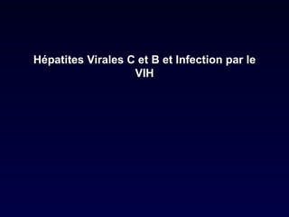 Hépatites Virales C et B et Infection par le VIH 