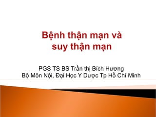 PGS TS BS Trần thị Bích Hương
Bộ Môn Nội, Đại Học Y Dược Tp Hồ Chí Minh
 