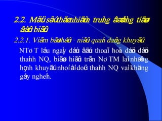 2.2. Mäüt säú thãø nhiãùm truìng âæåìng tiãøu
âàûc biãût
2.2.1. Viãm bãø tháûn - niãûu quaín daûng khuyãút
NTÂT láu ngaìy dáùn âãún thoaïi hoïa dáön dáön
thaình NQ, biãøu hiãûn trãn NÂTM laì nhæîng
hçnh khuyãút nhoí åí doüc thaình NQ vaì khäng
gáy ngheîn.
 