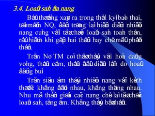 3.4. Loaûn saín âa nang
Báút thæåìng xaøy ra trong thåìi kyì baìo thai,
tæì máöm NQ, âàûc træng laì hiãûn diãûn nhiãöu
nang cuìng våïi täø chæïc loaûn saín toaìn thán,
ráút hiãúm khi gàûp hai tháûn hay chè mäüt pháön
tháûn.
Trãn NÂTM coï thãø tháúy väi hoïa daûng
voìng, tháûn cám, tháûn âäúi diãûn låïn do hoaût
âäüng buì.
Trãn siãu ám tháúy nhiãöu nang våïi kêch
thæåïc khäng âãöu nhau, khäng thäng nhau.
Nhu mä tháûn giæîa caïc nang chè laì täø chæïc
loaûn saín, tàng ám. Khäng tháúy bãø tháûn.
 