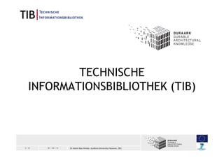 3 / 33 30 / 04 / 13 Dr Helmi Ben Hmida (Leibniz University Hanover, DE)
TECHNISCHE
INFORMATIONSBIBLIOTHEK (TIB)
 