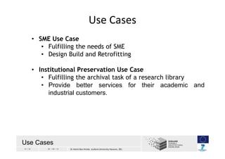 31 / 33 30 / 04 / 13 Dr Helmi Ben Hmida (Leibniz University Hanover, DE)
• SME Use Case
• Fulfilling the needs of SME
• De...