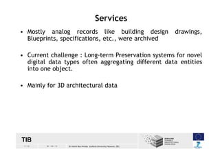 7 / 33 30 / 04 / 13 Dr Helmi Ben Hmida (Leibniz University Hanover, DE)
Services
TIB
• Mostly analog records like building...