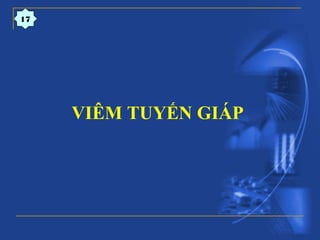 VIÊM TUYẾN GIÁP
17
 