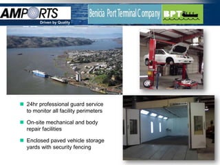 Driven by Quality




 24hr professional guard service
  to monitor all facility perimeters

 On-site mechanical and body
  repair facilities

 Enclosed paved vehicle storage
  yards with security fencing
 