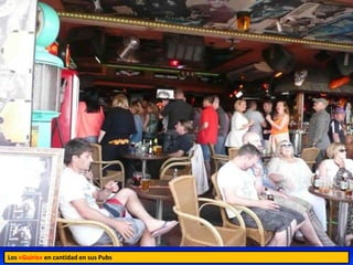Los «Guiris» en cantidad en sus Pubs
 
