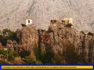 El municipio está enclavado en dicho valle y está bordeado por las máximas alturas de la provincia
 