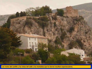 Los restos del castillo y las vistas del valle y las montañas que lo cierran resultan espectaculares.
 