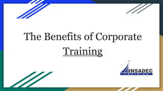 The Benefits of Corporate
Training
 