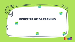 BENEFITS OF E-LEARNING
 