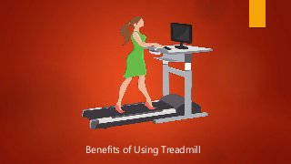 Benefits of Using Treadmill
 