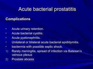 Chronic Abacterial Prostatitis
Treatment

•   Antimicrobial therapy should be tried for at least 4 weeks.

•   Therapy mus...